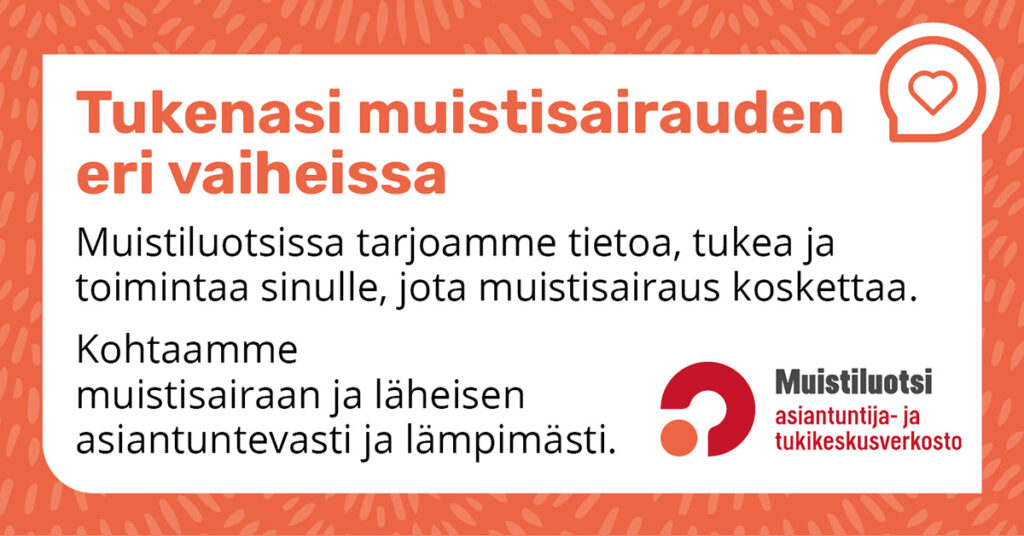 Muistiluotsiverkoston asiakaslupaus: Tukenasi muistisairauden eri vaiheissa. Muistiluotsissa tarjoamme tietoa, tukea ja toimintaa sinulle, jota muistisairaus koskettaa. Kohtaamme muistisairaan ja läheisen asiantuntevasti ja lämpimästi.
